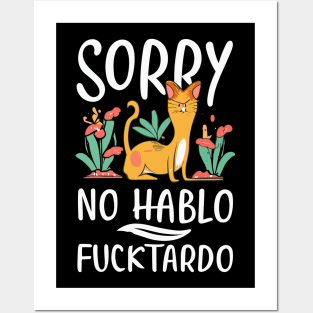 Sorry No Hablo Fucktardo with Cat Posters and Art